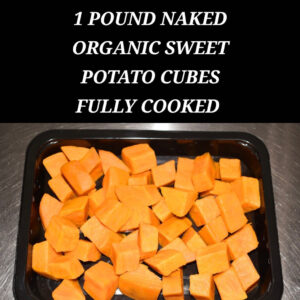 1 POUND NAKED ORGANIC SWEET POTATO CUBES FULLY COOKED