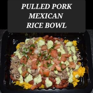 PULLED PORK MEXICAN RICE BOWL
