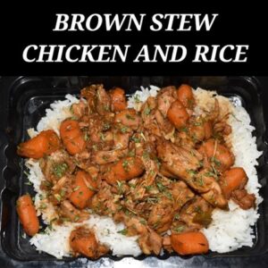 BROWN STEW CHICKEN AND RICE